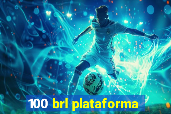 100 brl plataforma